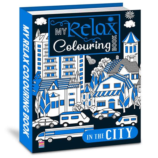 My Relax Colouring Book – In the City | Stress Relief Coloring Book for Kids | City-Themed Creative Activity Book