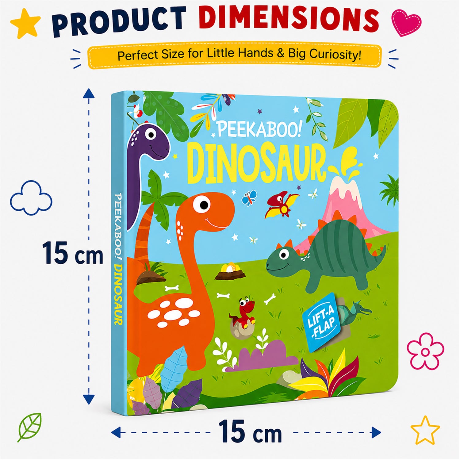 Peekaboo! Dinosaurs product dimensions - 15cm x 15cm perfect size for little hands